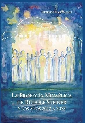 LA PROFECIA MICAELICA DE RUDOLF STEINER  | 9788418919190 | HARTMANN,STEFEN | Libreria Geli - Librería Online de Girona - Comprar libros en catalán y castellano