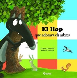 EL LLOP QUE ADORAVA ELS ARBRES | 9791039528047 | LALLEMAND,ORIANNE | Libreria Geli - Librería Online de Girona - Comprar libros en catalán y castellano