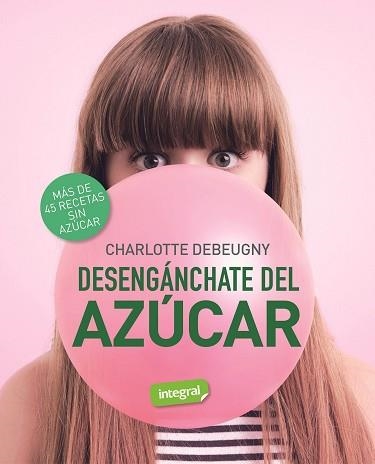 DESENGÁNCHATE DEL AZÚCAR | 9788491181231 | DEBEUGNY,CHARLOTTE | Libreria Geli - Librería Online de Girona - Comprar libros en catalán y castellano