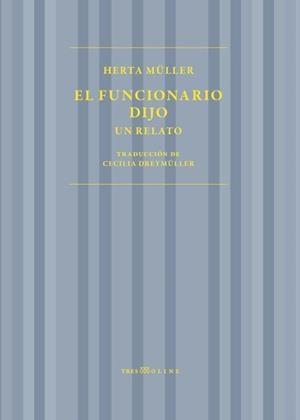 EL FUNCIONARIO DIJO | 9788412714913 | MULLER,HERTA | Llibreria Geli - Llibreria Online de Girona - Comprar llibres en català i castellà
