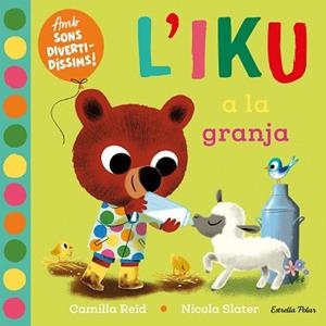 L'IKU A LA GRANJA(LLIBRE AMB SONS) | 9788413896410 | SLATER,NICOLA/REID, CAMILLA | Libreria Geli - Librería Online de Girona - Comprar libros en catalán y castellano