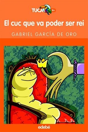 EL CUC QUE VA PODER SER REI | 9788423683574 | GARCIA DE ORO,GABRIEL | Libreria Geli - Librería Online de Girona - Comprar libros en catalán y castellano