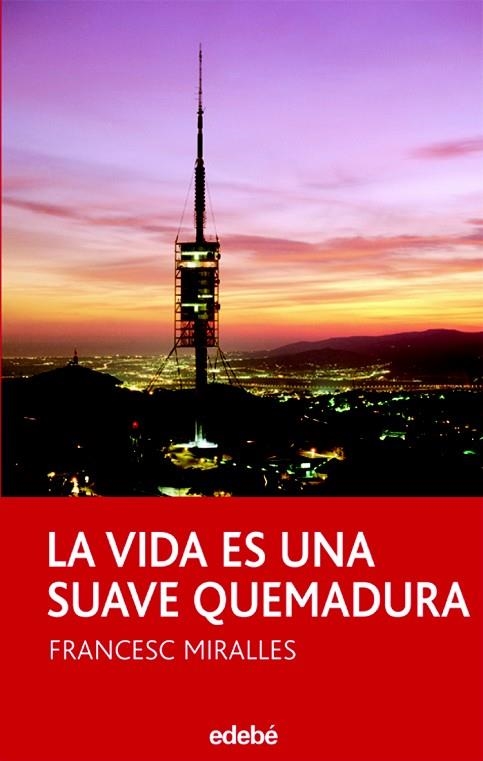 LA VIDA ES UNA SUAVE QUEMADURA | 9788423683536 | MIRALLES,FRANCESC | Llibreria Geli - Llibreria Online de Girona - Comprar llibres en català i castellà