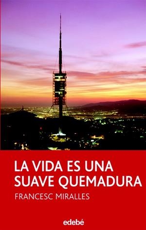 LA VIDA ES UNA SUAVE QUEMADURA | 9788423683536 | MIRALLES,FRANCESC | Libreria Geli - Librería Online de Girona - Comprar libros en catalán y castellano