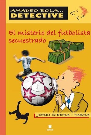 EL MISTERIO DEL FUTBOLISTA SECUESTRADO | 9788423685301 | SIERRA I FABRA,JORDI | Llibreria Geli - Llibreria Online de Girona - Comprar llibres en català i castellà