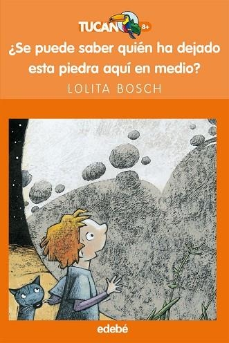 SE PUEDE SABER QUIÉN HA DEJADO ESTA PIEDRA AQUÍ EN MEDIO? | 9788423683611 | BOSCH,LOLITA | Libreria Geli - Librería Online de Girona - Comprar libros en catalán y castellano