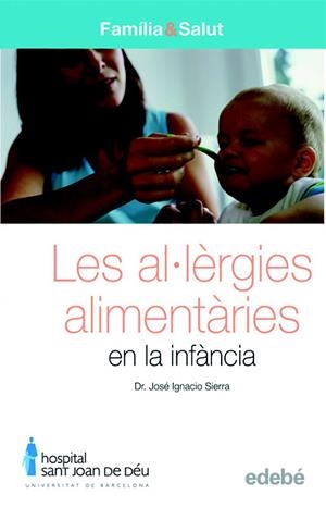 LES AL·LERGIES ALIMENTARIES EN LA INFANCIA | 9788423683079 | SIERRA,JOSE IGNACIO | Libreria Geli - Librería Online de Girona - Comprar libros en catalán y castellano