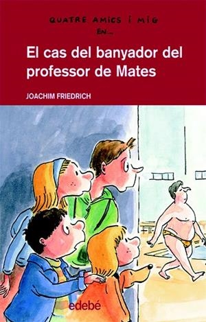 EL CAS DEL BANYADOR DEL PROFESSOR DE MATES | 9788423689163 | FRIEDRICH,JOACHIM | Llibreria Geli - Llibreria Online de Girona - Comprar llibres en català i castellà