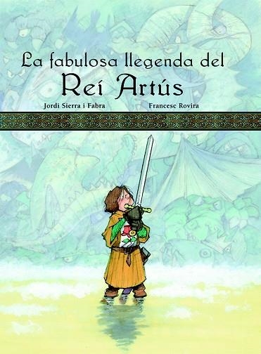 LA FABULOSA LLEGENDA DEL REI ARTUS | 9788423689910 | SIERRA I FABRA,JORDI | Llibreria Geli - Llibreria Online de Girona - Comprar llibres en català i castellà