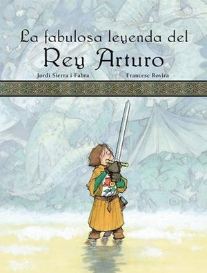 LA FABULOSA LEYENDA DEL REY ARTURO | 9788423689903 | SIERRA I FABRA,JORDI | Llibreria Geli - Llibreria Online de Girona - Comprar llibres en català i castellà