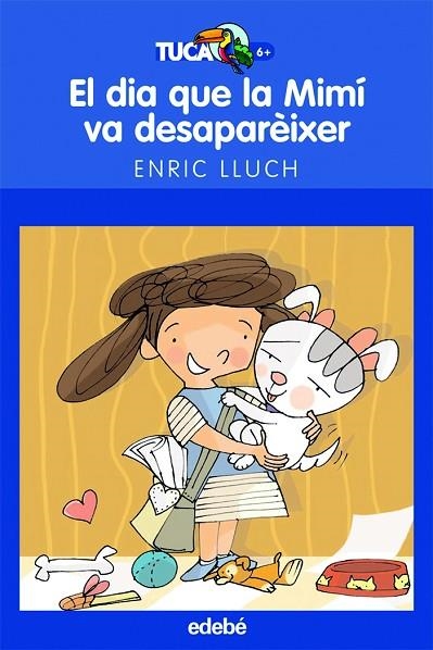 EL DIA QUE LA MIMI VA DESAPAREIXER | 9788423693375 | LLUCH,ENRIC | Libreria Geli - Librería Online de Girona - Comprar libros en catalán y castellano
