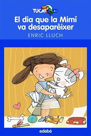 EL DIA QUE LA MIMI VA DESAPAREIXER | 9788423693375 | LLUCH,ENRIC | Llibreria Geli - Llibreria Online de Girona - Comprar llibres en català i castellà