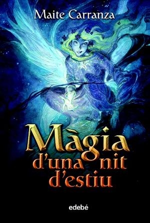 MAGIA D'UNA NIT D'ESTIU | 9788423694242 | CARRANZA,MAITE | Llibreria Geli - Llibreria Online de Girona - Comprar llibres en català i castellà