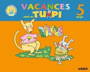 VACANCES AMB EN TUPI 5 ANYS | 9788423693870 | EDEBÉ, OBRA COLECTIVA | Llibreria Geli - Llibreria Online de Girona - Comprar llibres en català i castellà