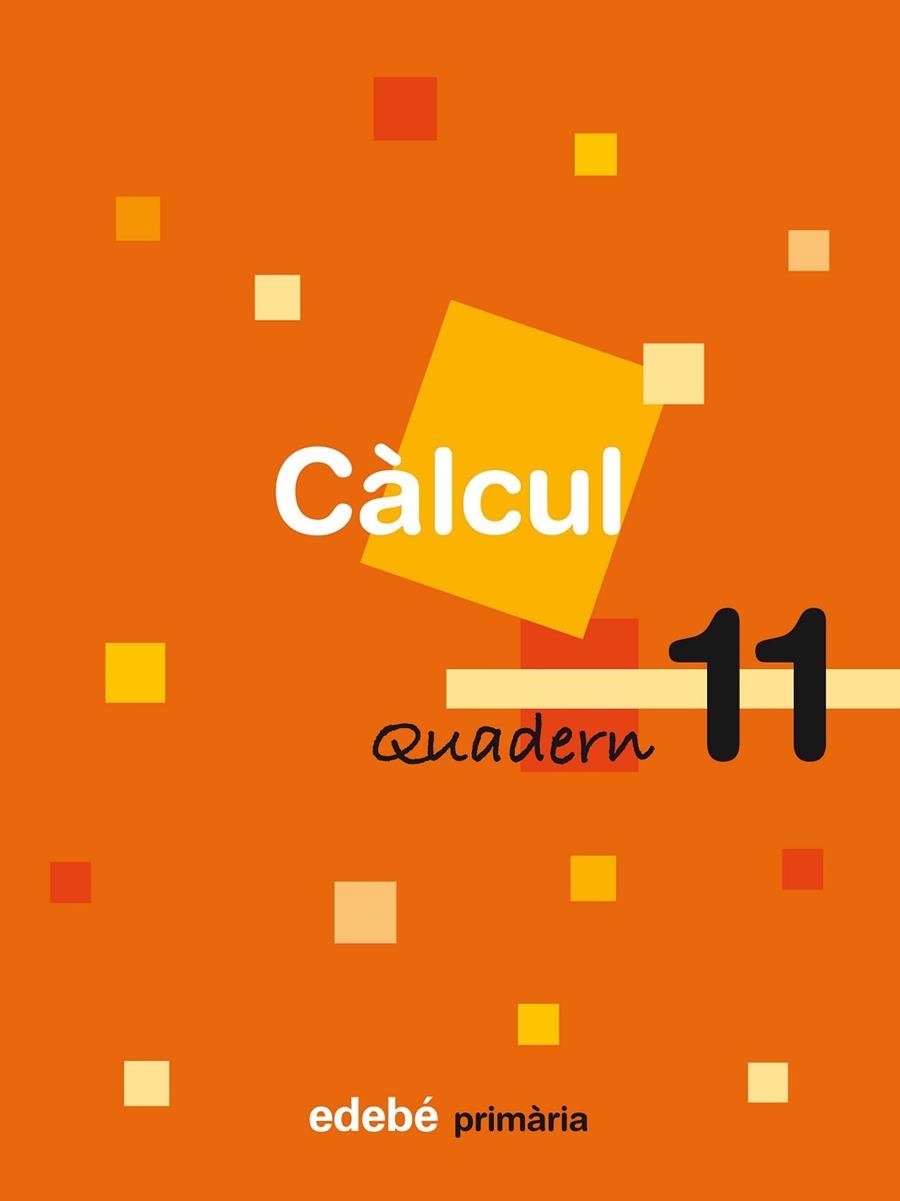 CALCUL-11(PRIMARIA) | 9788423694402 | EDEBÉ, OBRA COLECTIVA | Libreria Geli - Librería Online de Girona - Comprar libros en catalán y castellano