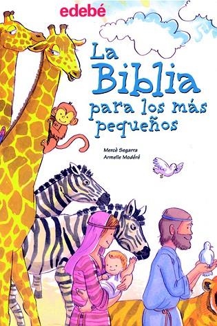 LA BIBLIA PARA LOS MAS PEQUEÑOS | 9788423679997 | SEGARRA,MERCE/MODERE,ARMELLE | Libreria Geli - Librería Online de Girona - Comprar libros en catalán y castellano