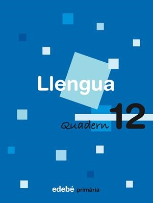 QUADERN LLENGUA PRIMARIA-12 | 9788423688401 | EDEBÉ, OBRA COLECTIVA | Llibreria Geli - Llibreria Online de Girona - Comprar llibres en català i castellà