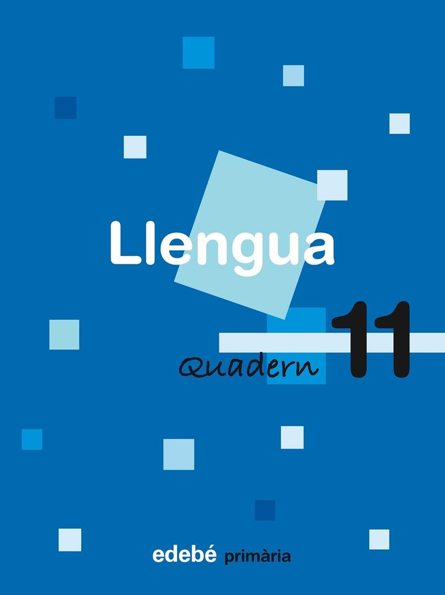 QUADERN LLENGUA PRIMARIA-11 | 9788423688395 | EDEBÉ, OBRA COLECTIVA | Llibreria Geli - Llibreria Online de Girona - Comprar llibres en català i castellà