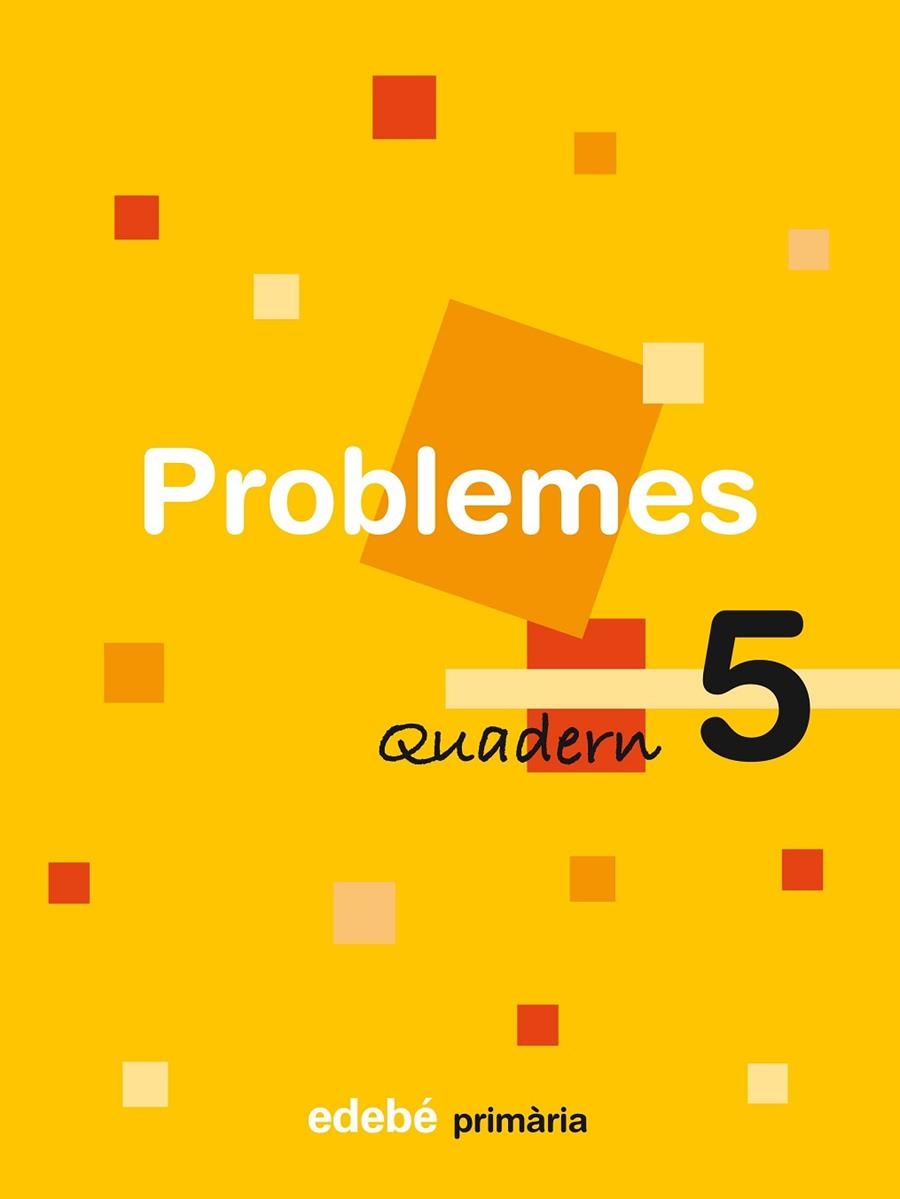 QUADERN PROBLEMES PRIMARIA-5 | 9788423694464 | EDEBÉ, OBRA COLECTIVA | Llibreria Geli - Llibreria Online de Girona - Comprar llibres en català i castellà