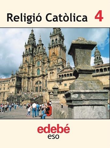 RELIGIO CATOLICA-4RT ESO | 9788423673957 | EDEBÉ, OBRA COLECTIVA | Libreria Geli - Librería Online de Girona - Comprar libros en catalán y castellano