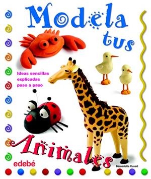 MODELA TUS ANIMALES | 9788423698202 | CUXART,BERNARDETTE | Libreria Geli - Librería Online de Girona - Comprar libros en catalán y castellano