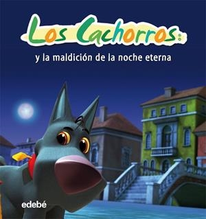 LOS CACHORROS Y LA MALDICION DE LA NOCHE ETERNA | 9788468302928 | GRUPPO ALCUNI | Llibreria Geli - Llibreria Online de Girona - Comprar llibres en català i castellà