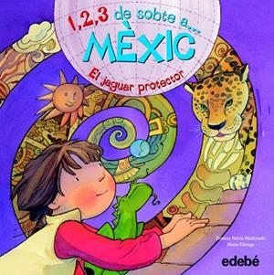 1,2,3 DE SOBTE A MEXIC.EL JAGUAR PROTECTOR | 9788468301839 | FALCON MALDONADO,CRISTINA/FABREGA,MARTA | Llibreria Geli - Llibreria Online de Girona - Comprar llibres en català i castellà