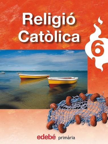 RELIGIO CATOLICA-6 PRIMARIA | 9788423694815 | EDEBÉ, OBRA COLECTIVA | Llibreria Geli - Llibreria Online de Girona - Comprar llibres en català i castellà