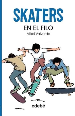 SKATERS EN EL FILO | 9788468304816 | VALVERDE,MIKEL | Llibreria Geli - Llibreria Online de Girona - Comprar llibres en català i castellà