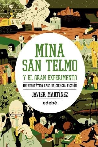 MINA SAN TELMO Y EL GRAN EXPERIMENTO.UN HIPOTÉTICO CASO DE CIENCIA FICCIÓN | 9788468308692 | MARTÍNEZ,JAVIER | Llibreria Geli - Llibreria Online de Girona - Comprar llibres en català i castellà