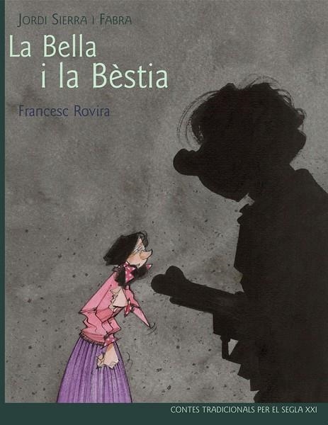 LA BELLA I LA BÈSTIA (CONTES TRADICIONALS PER AL SEGLE XXI) | 9788468306087 | SIERRA I FABRA,JORDI/ROVIRA,FRANCESC (IL) | Libreria Geli - Librería Online de Girona - Comprar libros en catalán y castellano