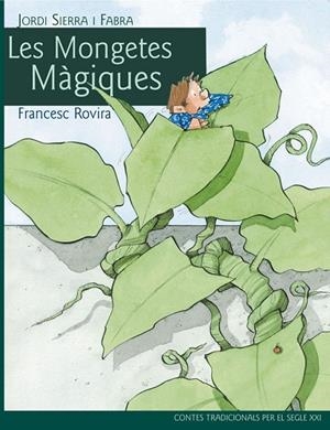 LES MONGETES MÀGIQUES (CONTES TRADICIONALS PER AL SEGLE XXI) | 9788468306094 | SIERRA I FABRA,JORDI/ROVIRA,FRANCESC (IL) | Libreria Geli - Librería Online de Girona - Comprar libros en catalán y castellano