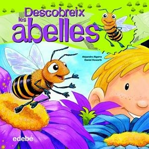 DESCOBREIX LES ABELLES (TD) | 9788468307930 | ALGARRA,ALEJANDRO/HOWARTH,DANIEL | Llibreria Geli - Llibreria Online de Girona - Comprar llibres en català i castellà