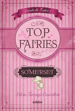 ESCOLA DE FADES-1.SOMERESET-TOP FAIRIES | 9788468308548 | TARRAGÓ CASTRILLÓN,SILVIA | Libreria Geli - Librería Online de Girona - Comprar libros en catalán y castellano