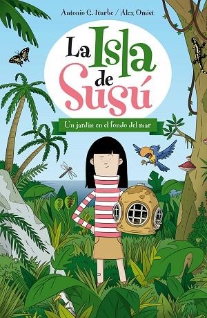 LA ISLA DE SUSÚ-1.UN JARDÍN EN EL FONDO DEL MAR (TD) | 9788468311722 | ITURBE,ANTONIO G./OMIST,ALEX | Libreria Geli - Librería Online de Girona - Comprar libros en catalán y castellano