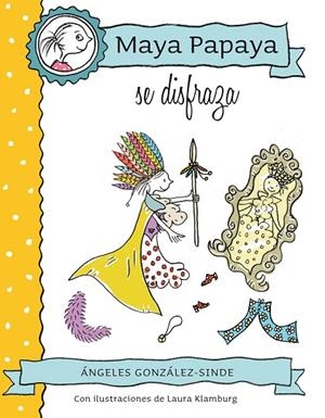 MAYA PAPAYA SE DISFRAZA | 9788468312231 | GONZÁLEZ-SINDE,ÁNGELES | Llibreria Geli - Llibreria Online de Girona - Comprar llibres en català i castellà