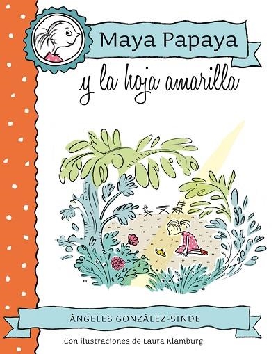 MAYA PAPAYA Y LA HOJA AMARILLA | 9788468312217 | GONZÁLEZ-SINDE,ÁNGELES | Libreria Geli - Librería Online de Girona - Comprar libros en catalán y castellano