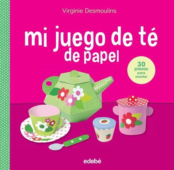 MI JUEGO DE TÉ EN PAPEL | 9788468316444 | DESMOULINS,VIRGINIE | Libreria Geli - Librería Online de Girona - Comprar libros en catalán y castellano