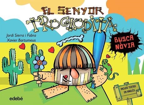 EL SENYOR TROGLODITA BUSCA NÒVIA | 9788468316185 | SIERRA I FABRA,JORDI | Libreria Geli - Librería Online de Girona - Comprar libros en catalán y castellano