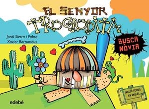 EL SENYOR TROGLODITA BUSCA NÒVIA | 9788468316185 | SIERRA I FABRA,JORDI | Libreria Geli - Librería Online de Girona - Comprar libros en catalán y castellano