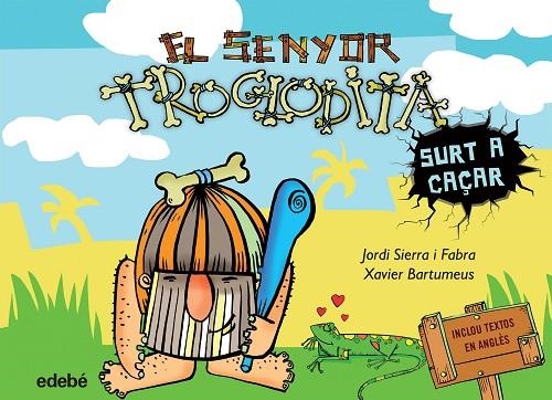 EL SENYOR TROGLODITA SURT A CAÇAR | 9788468316178 | SIERRA I FABRA, JORDI | Libreria Geli - Librería Online de Girona - Comprar libros en catalán y castellano
