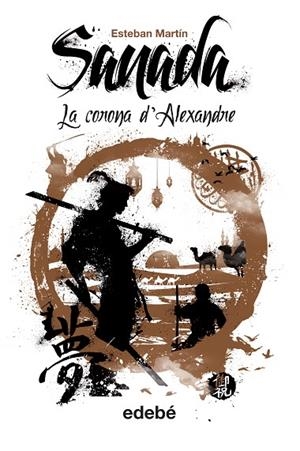 SANADA  IV LA CORONA D’ALEXANDER | 9788468313016 | MARTÍN MORALES,ESTEBAN | Libreria Geli - Librería Online de Girona - Comprar libros en catalán y castellano