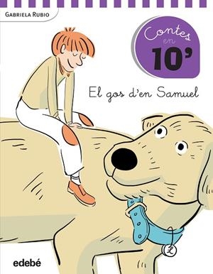 EL GOS D'EN SAMUEL (CONTES EN 10' - LLETRA LLIGADA) | 9788468319889 | RUBIO,GABRIELA | Llibreria Geli - Llibreria Online de Girona - Comprar llibres en català i castellà