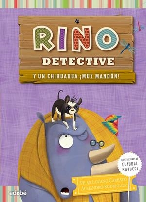 RINO DETECTIVE-6.Y UN CHIHUAHUA ¡MUY MANDÓN! (TD) | 9788468316321 | LOZANO CARBAYO,PILAR/RODRÍGUEZ,ALEJANDRO/RANUCCI,CLAUDIA (IL) | Llibreria Geli - Llibreria Online de Girona - Comprar llibres en català i castellà