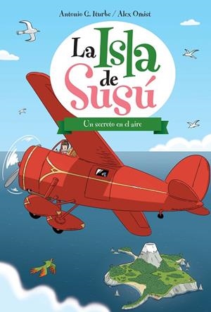 LA ISLA DE SUSÚ-4.UN SECRETO EN EL AIRE (TD) | 9788468315751 | ITURBE,ANTONIO G./OMIST,ALEX | Libreria Geli - Librería Online de Girona - Comprar libros en catalán y castellano