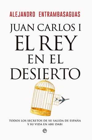 JUAN CARLOS I,EL REY EN EL DESIERTO | 9788413847405 | ENTRAMBASAGUAS,ALEJANDRO | Llibreria Geli - Llibreria Online de Girona - Comprar llibres en català i castellà