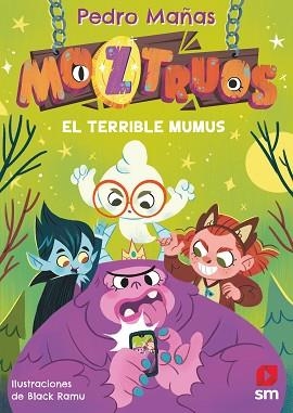 MOZTRUOS-1.EL TERRIBLE MUMUS | 9788419102362 | MAÑAS ROMERO,PEDRO | Libreria Geli - Librería Online de Girona - Comprar libros en catalán y castellano