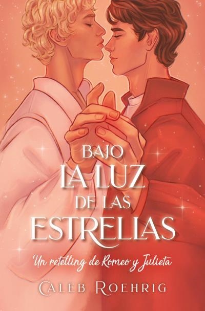 BAJO LA LUZ DE LAS ESTRELLAS.UN RETELLING DE ROMEO Y JULIETA | 9788419130143 | ROEHRIGH,CALEB | Libreria Geli - Librería Online de Girona - Comprar libros en catalán y castellano
