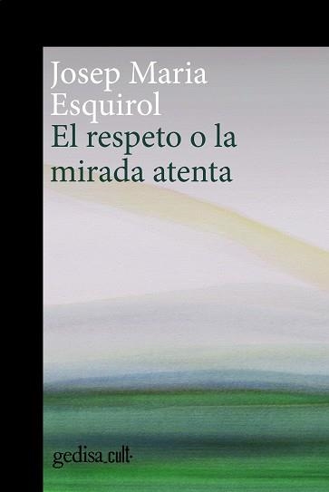 EL RESPETO O LA MIRADA ATENTA | 9788419406378 | ESQUIROL,JOSEP MARIA | Libreria Geli - Librería Online de Girona - Comprar libros en catalán y castellano