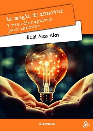 LA MAGIA DE INNOVAR | 9788431339036 | ALAS ALAS,RAÚL MAURICIO | Libreria Geli - Librería Online de Girona - Comprar libros en catalán y castellano